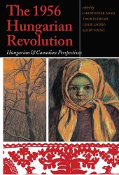 book The 1956 Hungarian Revolution : Hungarian and Canadian perspectives