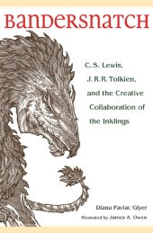 book Bandersnatch: C. S. Lewis, J. R. R. Tolkien, and  the Creative Collaboration of the Inklings