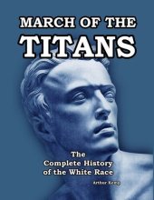 book March of the Titans: The Complete History of the White Race