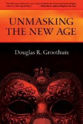 book Unmasking the New Age: A Guide for Good Groups