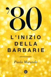 book '80. L'inizio della barbarie