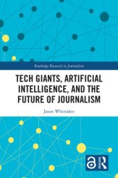 book Tech Giants, Artificial Intelligence, And The Future Of Journalism