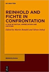 book Reinhold and Fichte in Confrontation: A Tale of Mutual Appreciation and Criticism