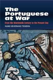 book The Portuguese at War: From the Nineteenth Century to the Present Day