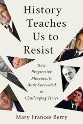 book History Teaches Us to Resist: How Progressive Movements Have Succeeded in Challenging Times