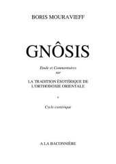 book Gnosis T. 1 : Étude et commentaires sur la tradition ésotérique de l'orthodoxie orientale