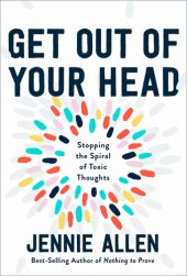 book Get Out of Your Head: Stopping the Spiral of Toxic Thoughts