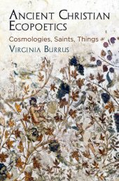 book Ancient Christian Ecopoetics: Cosmologies, Saints, Things