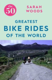 book The 50 Greatest Bike Rides of the World