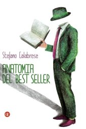 book Anatomia del best seller. Come sono fatti i romanzi di successo