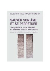 book Sauver son âme et se perpétuer: Transmission du patrimoine et mémoire au haut Moyen-Âge