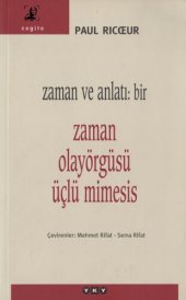 book Zaman ve Anlatı - Cilt 1: Zaman-Olayörgüsü-Üçlü Mimesis