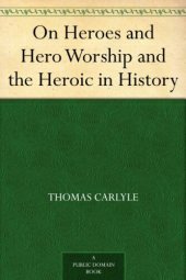 book On Heroes and Hero Worship and the Heroic in History