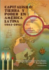 book Capitalismo:   Tierra y poder en América Latina (1982-2012) Bolivia, Colombia, Ecuador, Perú, Venezuela