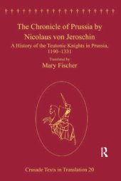 book The Chronicle of Prussia by Nicolaus von Jeroschin: A History of the Teutonic Knights in Prussia, 1190-1331