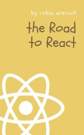 book The Road to React: Your journey to master plain yet pragmatic React