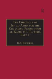 book The Chronicle of Ibn al-Athīr for the Crusading Period from "al-Kāmil fī'l-ta'rīkh". Part 1. The Years 491-541/1097-1146. The Coming of the Franks and The Muslim Response