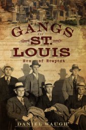 book The Gangs of St. Louis: Men of Respect