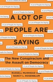 book A Lot Of People Are Saying: The New Conspiracism And The Assault On Democracy