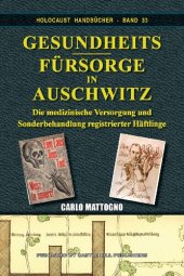 book Gesundheitsfürsorge in Auschwitz—Die medizinische Versorgung und Sonderbehandlung registrierter Häftlinge