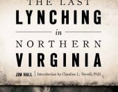 book The Last Lynching in Northern Virginia: Seeking Truth at Rattlesnake Mountain