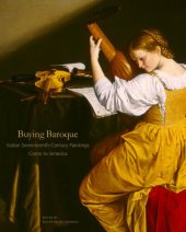 book Buying Baroque: Italian Seventeenth-Century Paintings Come to America