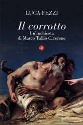 book Il corrotto. Un'inchiesta di Marco Tullio Cicerone