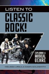 book Listen to Classic Rock! Exploring a Musical Genre