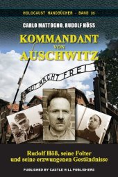 book Kommandant von Auschwitz—Rudolf Höß, seine Folter und seine erzwungenen Geständnisse