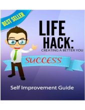 book Life Hack : Creating a better you: self improvement guide