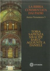 book La Bibbia commentata dai Padri. Antico Testamento: Tobia. Sapienza. Siracide. Baruc. Aggiunte a Daniele