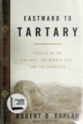 book Eastward to Tartary: Travels in the Balkans, the Middle East, and the Caucasus