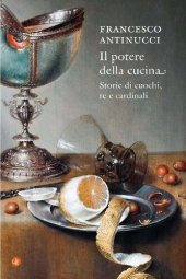 book Il potere della cucina. Storie di cuochi, re e cardinali