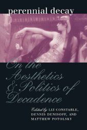 book Perennial Decay : On the Aesthetics and Politics of Decadance