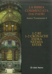 book La Bibbia commentata dai Padri. Antico Testamento: 1-2 Re. 1-2 Cronache. Esdra. Neemia. Ester