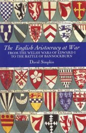 book The English Aristocracy at War: From the Welsh Wars of Edward I to the Battle of Bannockburn