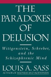 book The paradoxes of delusion : Wittgenstein, Schreber and the schizophrenic mind