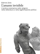 book L'amante invisibile. L'erotica sciamanica nelle religioni, nella letteratura e nella legittimazione politica