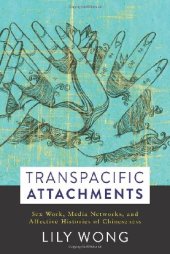 book Transpacific Attachments: Sex Work, Media Networks, and Affective Histories of Chineseness