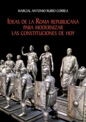 book Ideas de la Roma republicana para modernizar las constituciones de hoy