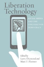 book Liberation Technology Social Media and the Struggle for Democracy