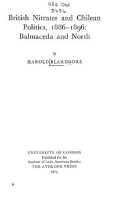 book British nitrates and Chilean politics, 1886-1896 : Balmaceda and North