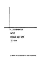 book America's Secret War Against Bolshevism: U.S. Intervention in the Russian Civil War, 1917-1920