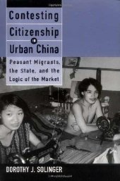 book Contesting Citizenship in Urban China：Peasant Migrants, the State, and the Logic of the Market