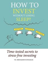 book How to Invest Without Losing Sleep? ; Time-tested secrets to stress-free investing