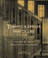 book Toward a Simpler Way of Life: The Arts and Crafts Architects of California