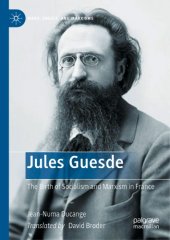 book Jules Guesde: The Birth Of Socialism And Marxism In France