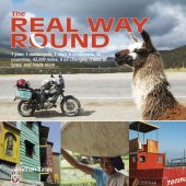 book The Real Way Round: 1 year, 1 motorcycle, 1 man, 6 continents, 35 countries, 42,000 miles, 9 oil changes, 3 sets of tyres, and loads more