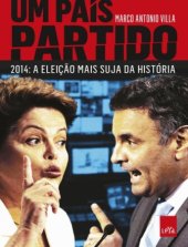 book Um País Partido - 2014 - A Eleição Mais Suja da História