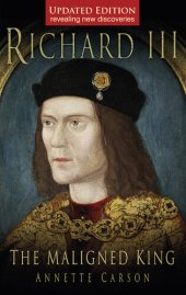 book Richard III: The Maligned King